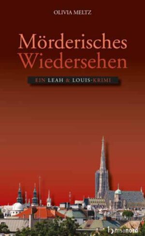 Mörderisches Wiedersehen Ein Leah & Louis - Krimi | Olivia Meltz