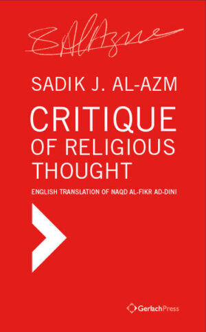 Sadik al-Azm's Critique of Religious Thought set off one of the the great Arab intellectual uproars of the twentieth century, leading to the author's imprisonment and trial for mocking religion and inciting sectarian conflict. As in his earlier Self-Criticism after the Defeat, al-Azm takes on the taboos of the age and their sponsors: the religious elites. In this book he attempts to awaken the Arab mind from its dogmatic slumber, leading it out of the Middle Ages and into a modern world characterized by science and rationality. Critique of Religious Thought is one of the most controversial and influential books about the role of religion in Arab politics. This is the authorised translation of Sadik Al-Azm's work, Naqd al-fikr ad-dini, originally published in Arabic in 1969. New edition 2014 with an introduction by the author. Translation George Stergios and Mansour Ajami.