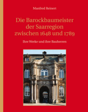 Die Barockbaumeister der Saarregion zwischen 1648 und 1789 | Bundesamt für magische Wesen