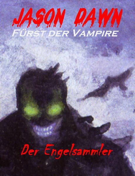 Jason Dawn - Fürst der Vampire 2: Der Engelsammler | Bundesamt für magische Wesen