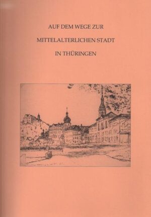 Auf dem Wege zur mittelalterlichen Stadt in Thüringen (Band 8) | Bundesamt für magische Wesen