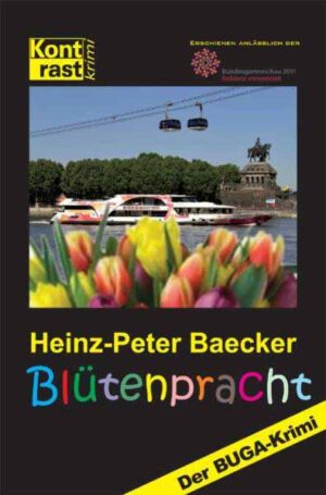 Blütenpracht Der BUGA-Krimi | Heinz-Peter Baecker