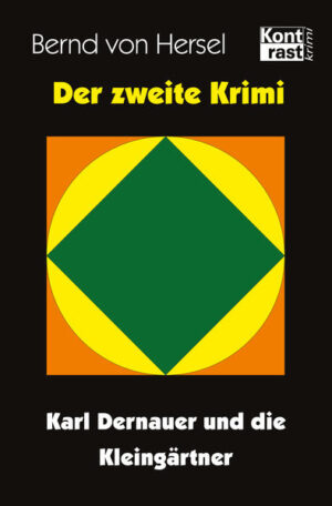 Der zweite Krimi Karl Dernauer und die Kleingärtner | Bernd von Hersel