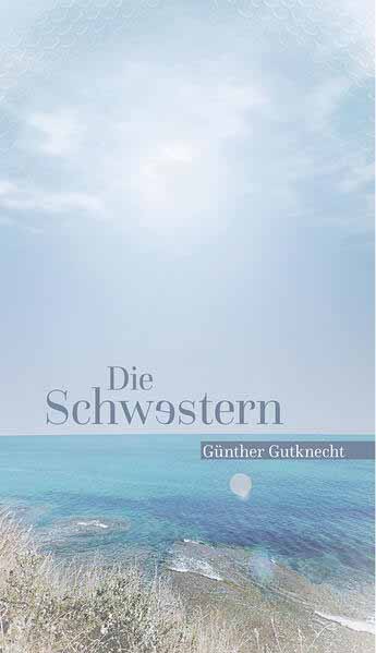 Die Schwestern | Günther Gutknecht