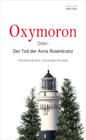 Oxymoron Der Tod der Anna Rosenkranz | Christine Bruker und Christoph Schmidt