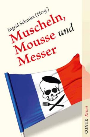 Muscheln, Mousse und Messer Eine kulinarische Krimi-Anthologie | Martina Bick und Anne Chaplet