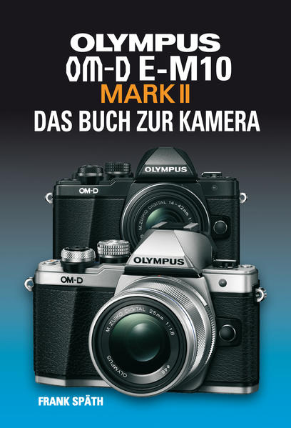 OLYMPUS OM-D E-M10 MARK II DAS BUCH ZUR KAMERA | Bundesamt für magische Wesen