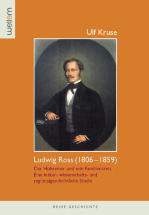 Ludwig Ross (18061859). Der Holsteiner und sein Familienkreis | Bundesamt für magische Wesen