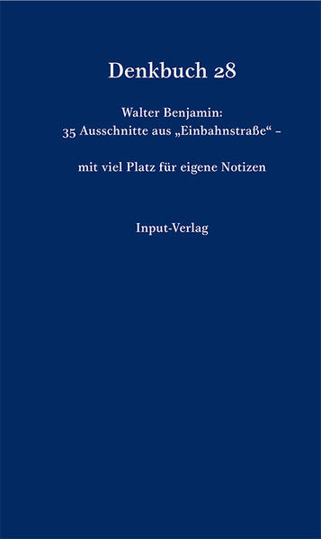 Mit kurzen Texten von Walter Benjamin und viel Platz für eigene Notizen. 35 Ausschnitte aus Benjamins Originalausgabe der „Einbahnstraße“ von 1928.