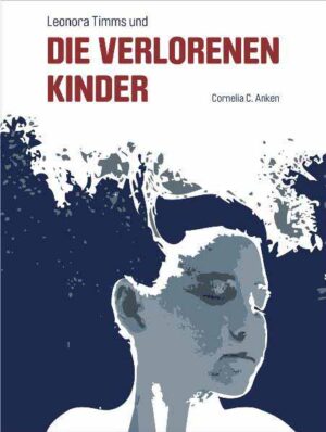 Leonora Timms und die verlorenen Kinder Ein Krimi aus Frankfurt. | Cornelia Ch Anken