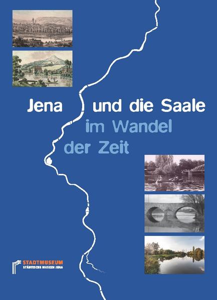 Jena und die Saale im Wandel der Zeit | Bundesamt für magische Wesen