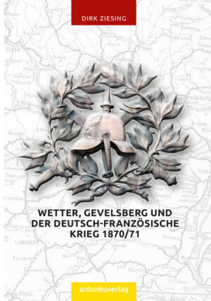 Wetter, Gevelsberg und der Deutsch-Französiche Krieg | Dr. Dirk Ziesing