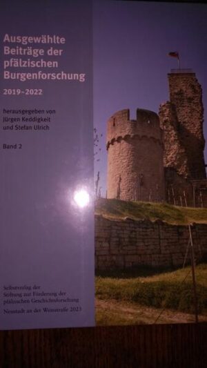 Ausgewählte Beiträge der pfälzischen Burgenforschung 2019-2022 |