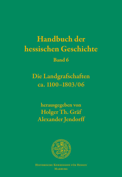 Handbuch der hessischen Geschichte | Holger Th. Gräf, Alexander Jendorff