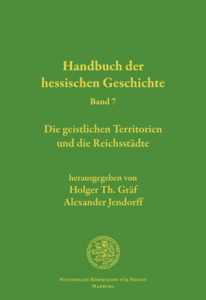 Handbuch der hessischen Geschichte, Band 7 | Holger Th. Gräf, Alexander Jendorff