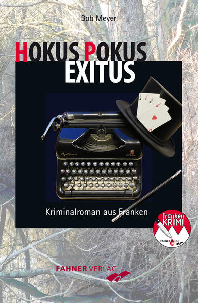 Hokus Pokus Exitus Kriminalroman aus Franken | Bob Meyer