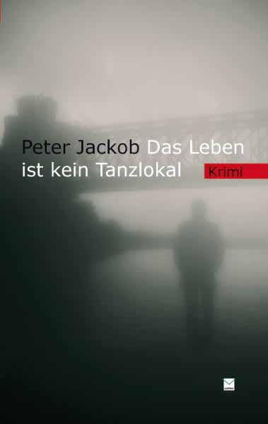 Das Leben ist kein Tanzlokal | Peter Jackob