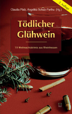 Tödlicher Glühwein 19 Weihnachtskrimis aus Rheinhessen | Vera Bleibtreu und Ella Daelken