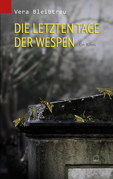 Die letzten Tage der Wespen Ein Krimi | Vera Bleibtreu