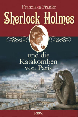 Sherlock Holmes und die Katakomben von Paris | Franziska Franke