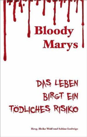 Bloody Marys Das Leben birgt ein tödliches Risiko | Christina Füssmann und Sabine Deitmer