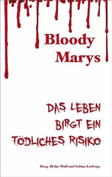 Bloody Marys Das Leben birgt ein tödliches Risiko | Christina Füssmann und Sabine Deitmer