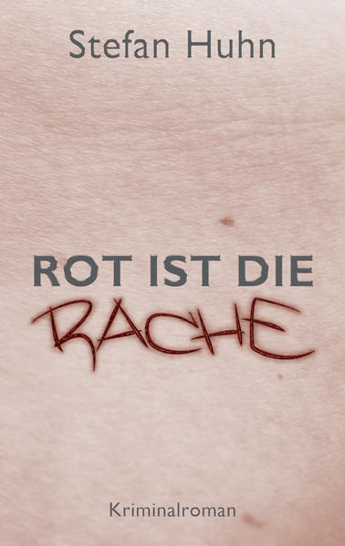 Rot ist die Rache | Stefan Huhn