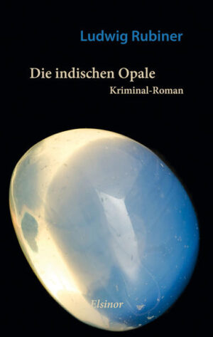 Die indischen Opale Kriminal-Roman | Ludwig Rubiner