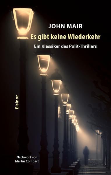 Es gibt keine Wiederkehr Ein Klassiker des Polit-Thrillers | John Mair