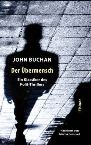 Der Übermensch Ein Klassiker des Polit-Thrillers | John Buchan