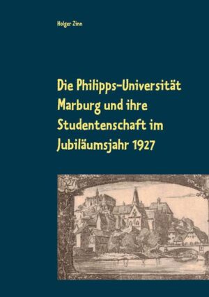 Die Philipps-Universität Marburg und ihre Studentenschaft im Jubiläumsjahr 1927 | Bundesamt für magische Wesen