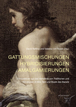 Gattungsmischungen - Hybridisierungen - Amalgamierungen | David Nelting, Valeska von Rosen, Dominik Brabant, Clizia Carminati, Wolfram Keller, Elisabeth Oy-Marra, Ilaria Paltrinieri, Bernd Roling, Emilio Russo, Andreas Waczkat