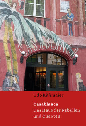 Casablanca - Das Haus der Rebellen und Chaoten | Udo Käßmaier