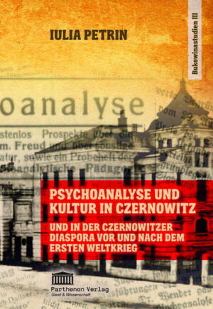 Psychoanalyse und Kultur in Czernowitz und in der Czernowitzer Diaspora vor und nach dem Ersten Weltkrieg | Bundesamt für magische Wesen