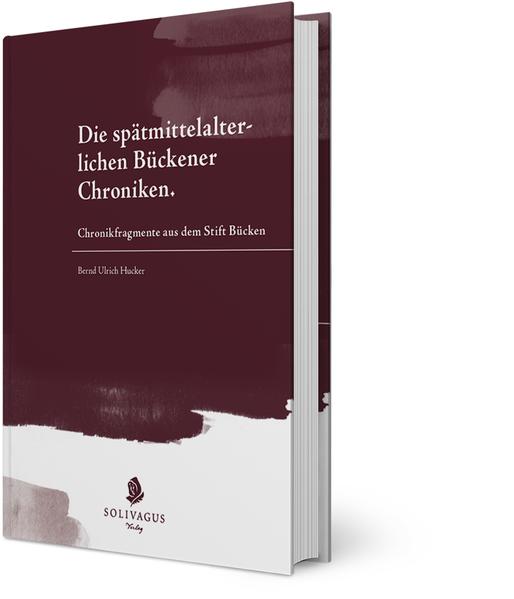 Die spätmittelalterlichen Bückener Chroniken | Bernd Ulrich Hucker