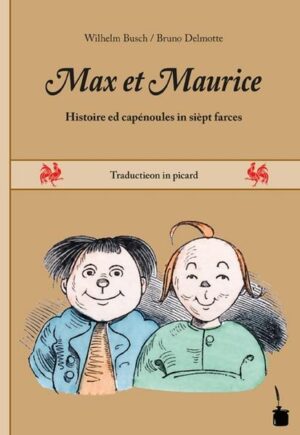 Max et Maurice. Histoire ed capénoules in sièpt farces: Max und Moritz - Picard | Wilhelm Busch