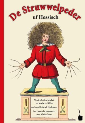 Den rund achtzig deutschen Mundartfassungen gesellt sich dieser hessische „Struwwelpeter“ im Frankfurter O-Ton hinzu.