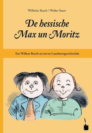 Hessische Übersetzung von Wilhelm Buschs MAX UND MORITZ