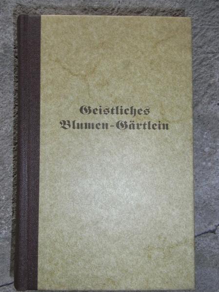 hochwertige Faksimile Ausgabe Geistliches Blumen=Gärtlein Inniger Seelen