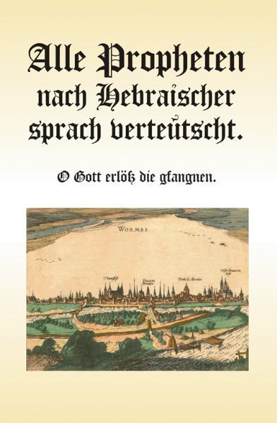 Faksimile der Luther-Bibel (Propheten) vom Jahre 1527 Alle Propheten nach hebräischer sprach verteutscht-O Gott erlöß die gfangnen Dr. Ulrich Bister