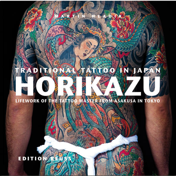 Traditional Tattoo in Japan: Horikazu: Lifework of the tattoo master from Asakusa in Tokyo | Martin Fotograf / Fotografin Hladik