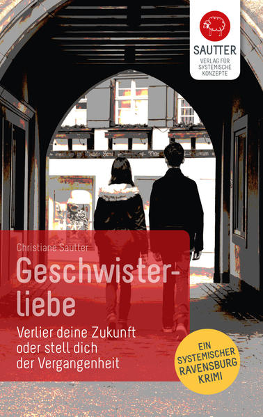 Geschwisterliebe Verlier deine Zukunft oder stell dich der Vergangenheit | Christiane Sautter