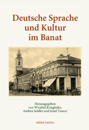Deutsche Sprache und Kultur im Banat. Studien zur Geschichte