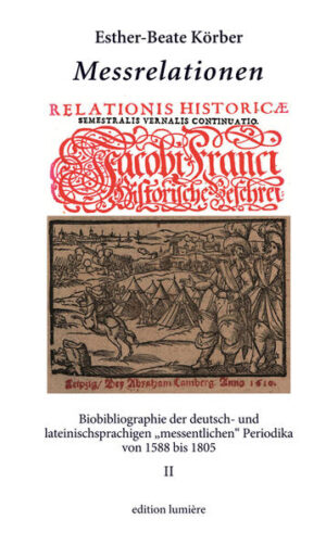 Messrelationen. Biobibliographie der deutsch- und lateinischsprachigen messentlichen Periodika von 1588 bis 1805). Bd. II | Bundesamt für magische Wesen