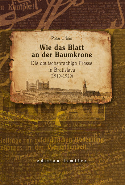 Wie das Blatt an der Baumkrone. Die deutschsprachige Presse in Bratislava (19191929) | Bundesamt für magische Wesen