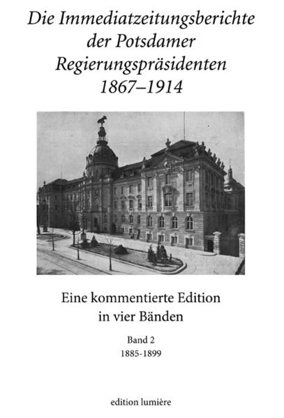 Die Immediatzeitungsberichte der Potsdamer Regierungspräsidenten 18671914 | Bundesamt für magische Wesen