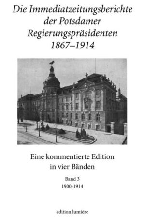 Die Immediatzeitungsberichte der Potsdamer Regierungspräsidenten 18671914. | Bundesamt für magische Wesen