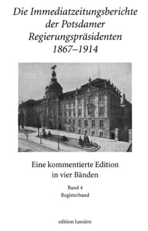 Die Immediatzeitungsberichte der Potsdamer Regierungspräsidenten 18671914 | Bundesamt für magische Wesen