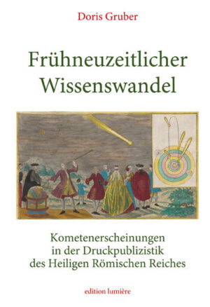 Frühneuzeitlicher Wissenswandel. Kometenerscheinungen in der Druckpublizistik des Heiligen Römischen Reiches | Bundesamt für magische Wesen