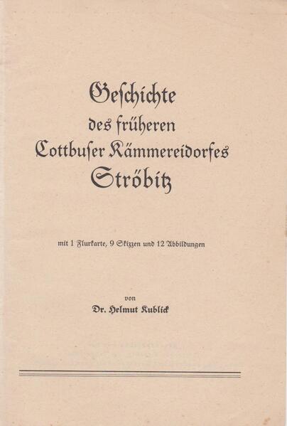 Geschichte des früheren Cottbuser Kämmereidorfes Ströbitz | Helmut Kublick